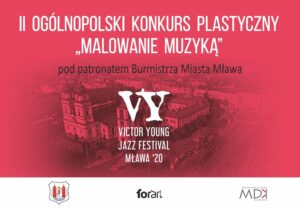 II OGÓLNOPOLSKI KONKURS PLASTYCZNY „Malowanie muzyką” pod patronatem burmistrza miasta Mława